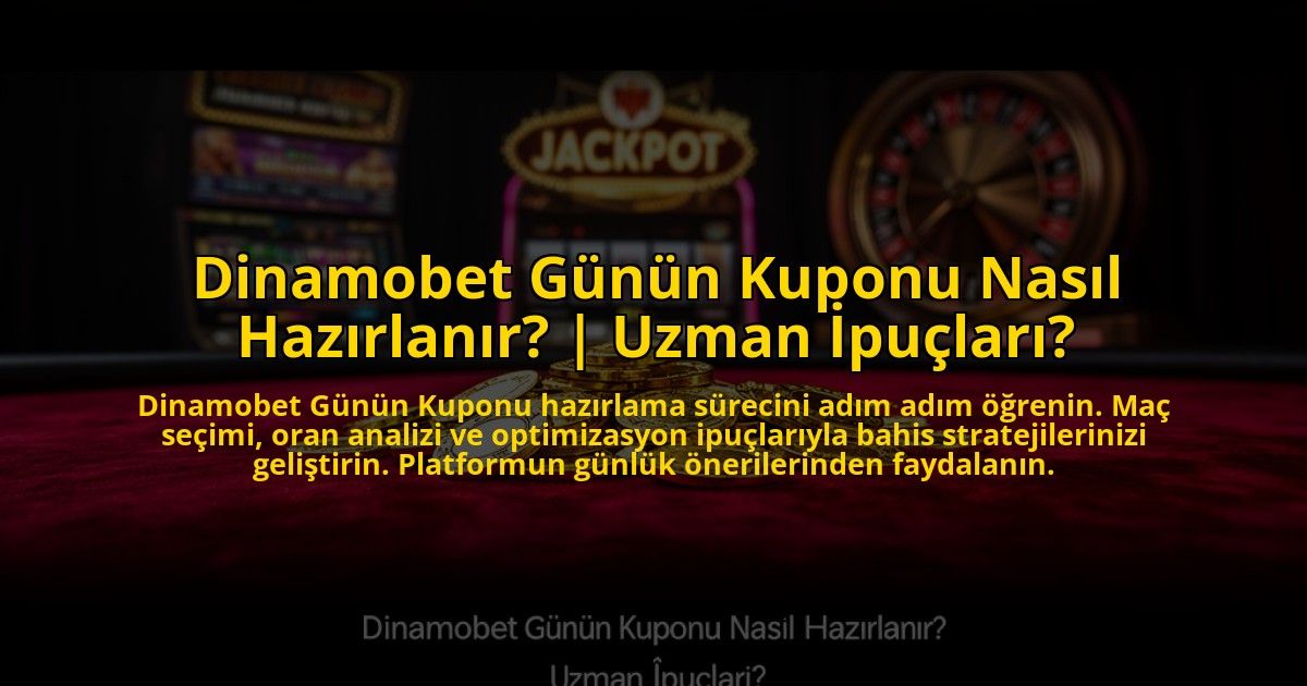 Dinamobet-Gunun-Kuponu-Nasil-Hazirlanir-Uzman-Ipuclari-overlay-1773698403.jpg