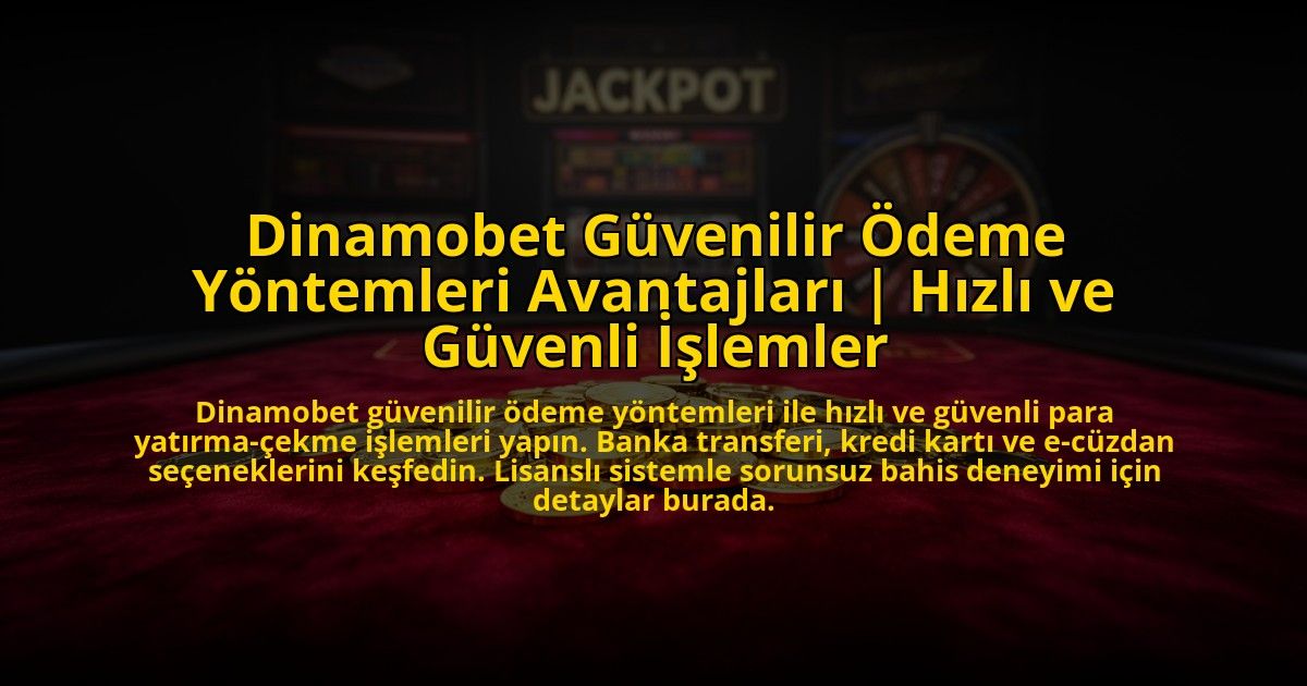 Dinamobet-Guvenilir-Odeme-Yontemleri-Avantajlari-Hizli-ve-Guvenli-Islemler-overlay-1773608320.jpg