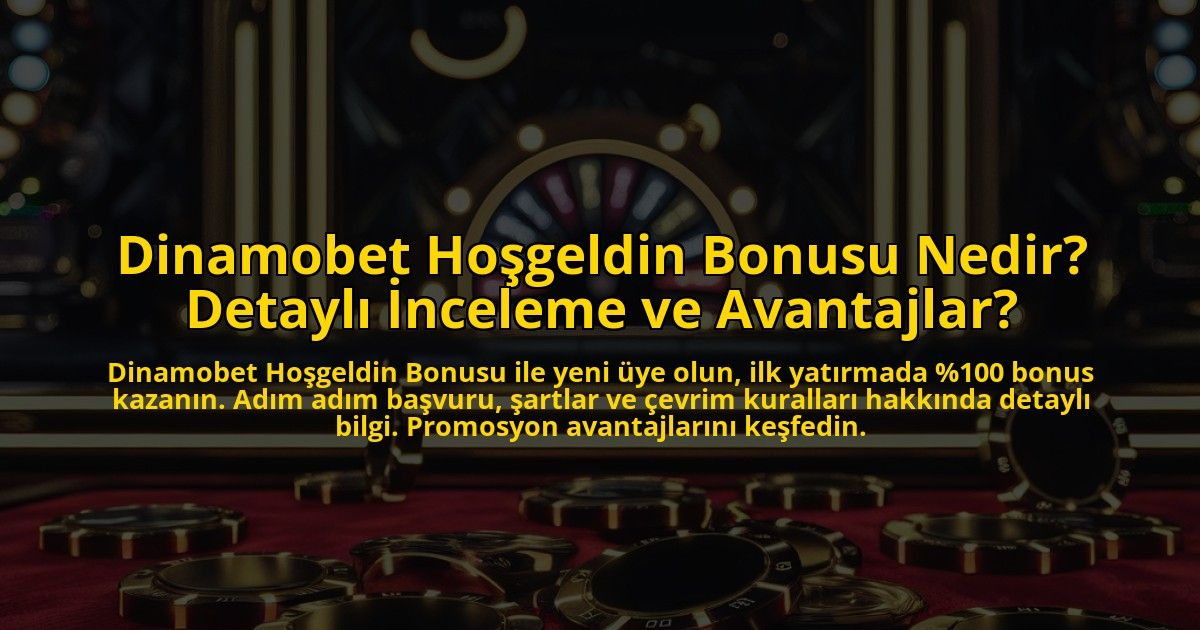 Dinamobet-Hosgeldin-Bonusu-Nedir-Detayli-Inceleme-ve-Avantajlar-overlay-1772830538.jpg