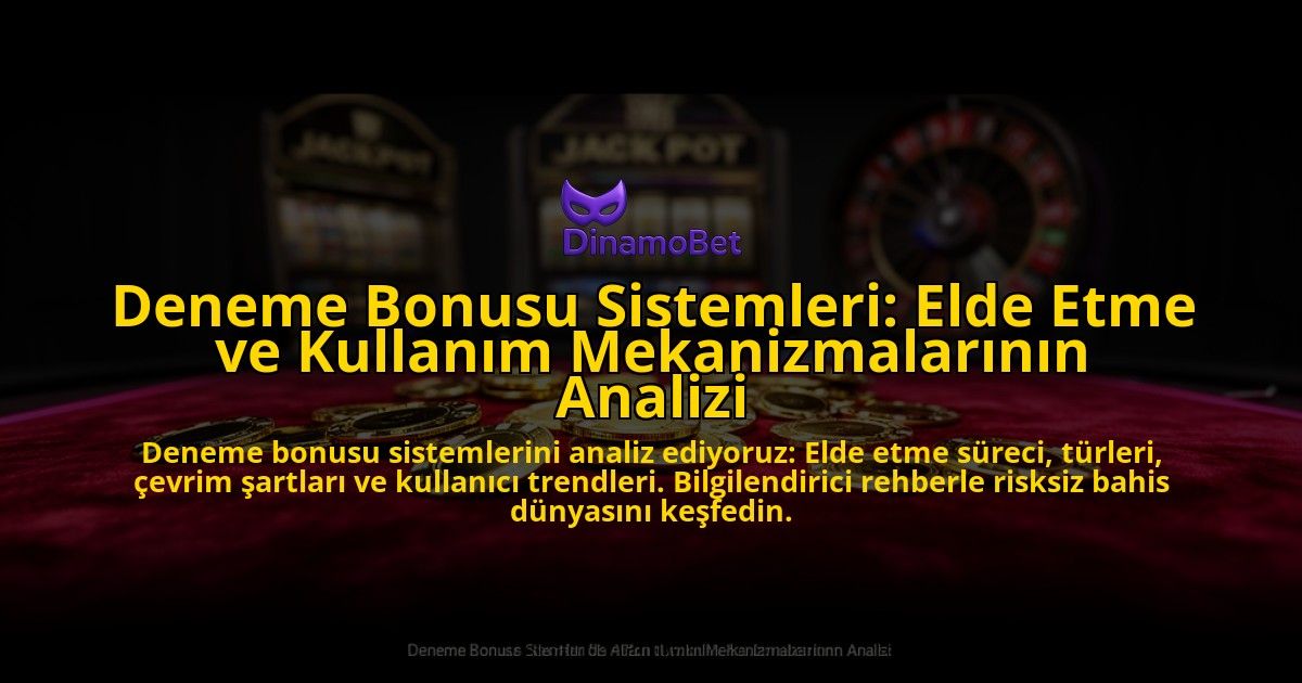 Deneme-Bonusu-Sistemleri-Elde-Etme-ve-Kullanim-Mekanizmalarinin-Analizi-overlay-1776632198.jpg