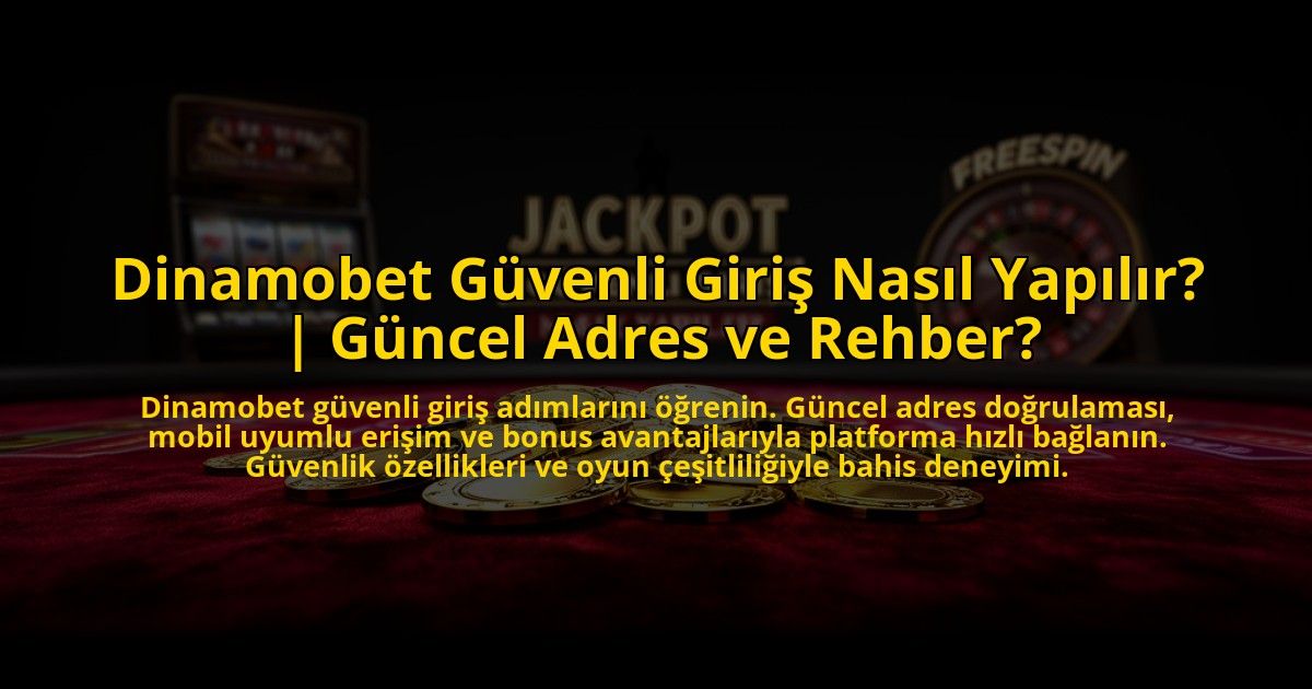 Dinamobet-Guvenli-Giris-Nasil-Yapilir-Guncel-Adres-ve-Rehber-overlay-1775003601.jpg