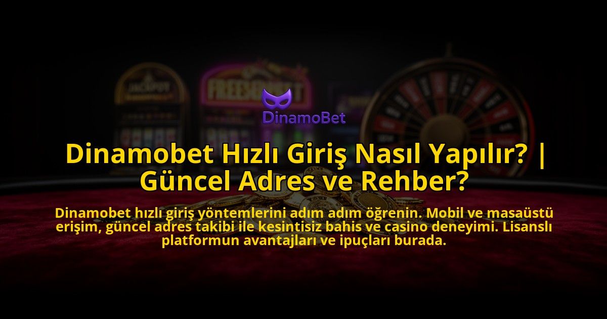 Dinamobet-Hizli-Giris-Nasil-Yapilir-Guncel-Adres-ve-Rehber-overlay-1776632813.jpg
