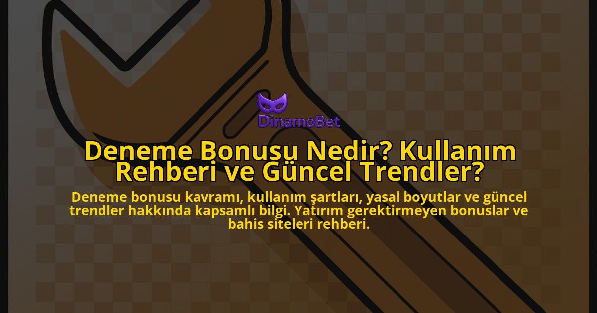 Deneme-Bonusu-Nedir-Kullanim-Rehberi-ve-Guncel-Trendler-overlay-1778186274.jpg